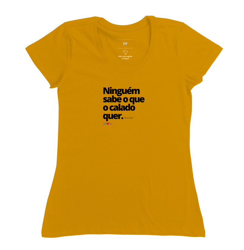 CAMISETA NINGUÉM SABE O QUE O CALADO QUER
