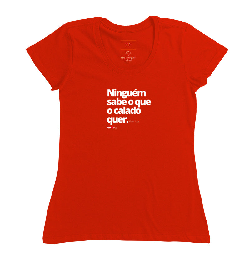 CAMISETA NINGUÉM SABE O QUE O CALADO QUER