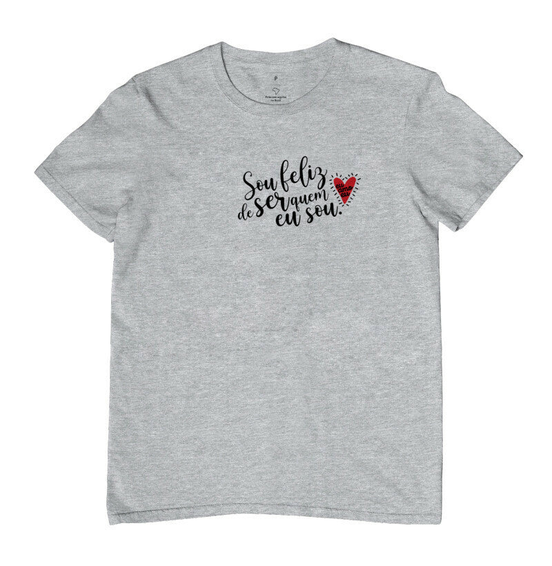 CAMISETA SOU FELIZ DE SER QUEM EU SOU