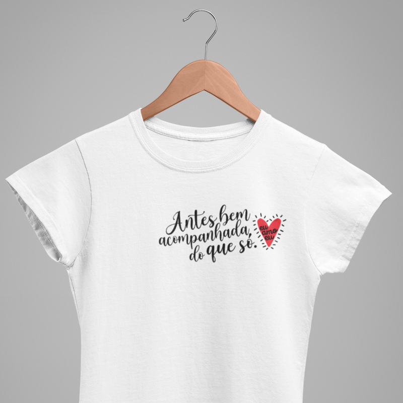 CAMISETA ANTES BEM ACOMPANHADA DO QUE SÓ