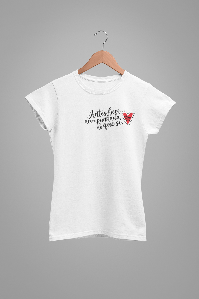 CAMISETA ANTES BEM ACOMPANHADA DO QUE SÓ