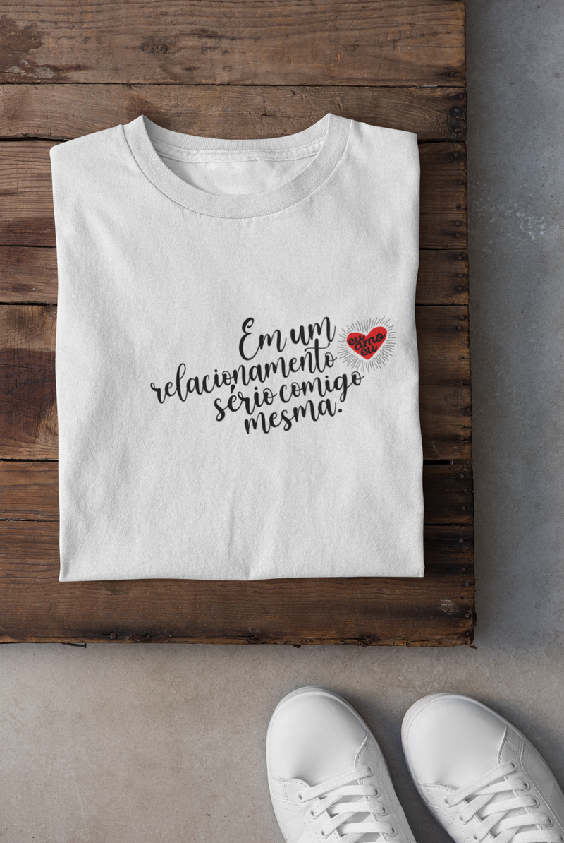 CAMISETA EM UM RELACIONAMENTO SERIO COMIGO MESMA