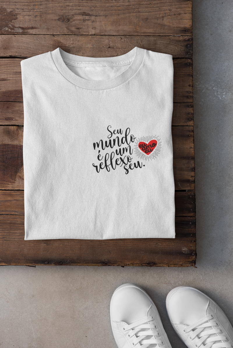 CAMISETA SEU MUNDO É UM REFLEXO SEU