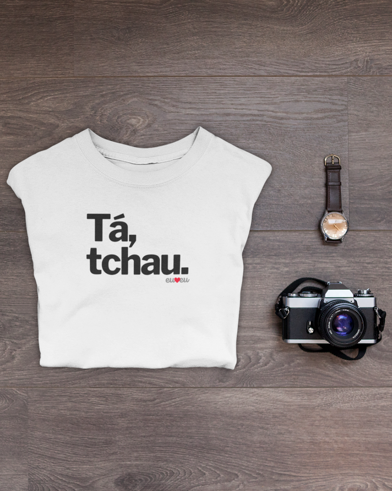 CAMISETA TÁ, TCHAU
