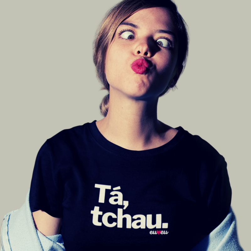 CAMISETA TÁ, TCHAU