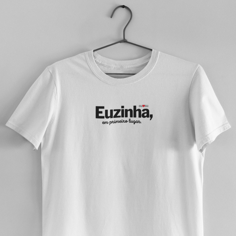 CAMISETA EUZINHA EM PRIMEIRO LUGAR