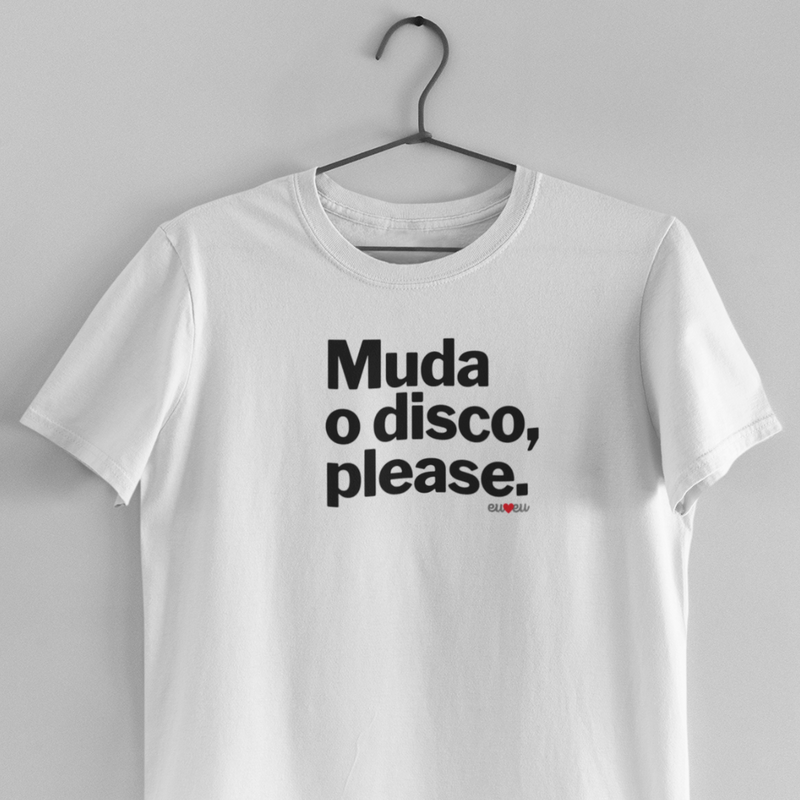 CAMISETA MUDA O DISCO PLEASE