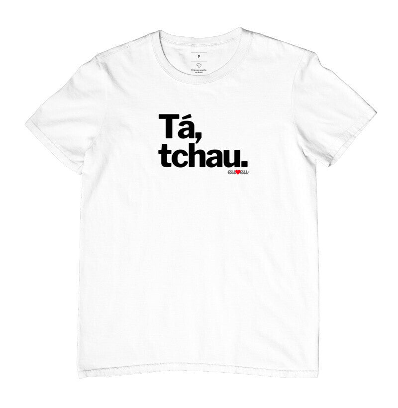 CAMISETA TÁ, TCHAU
