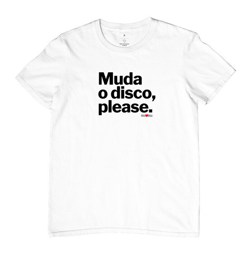 CAMISETA MUDA O DISCO PLEASE