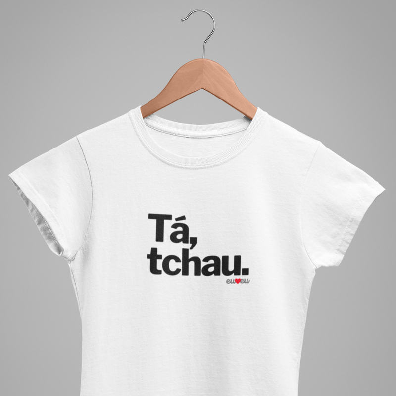 CAMISETA TÁ, TCHAU