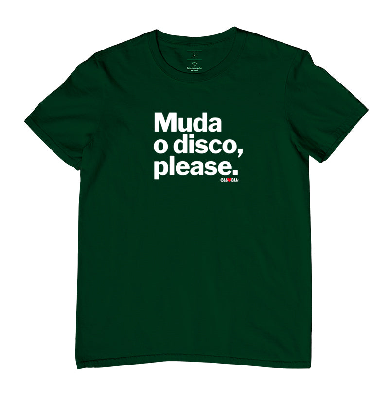 CAMISETA MUDA O DISCO PLEASE