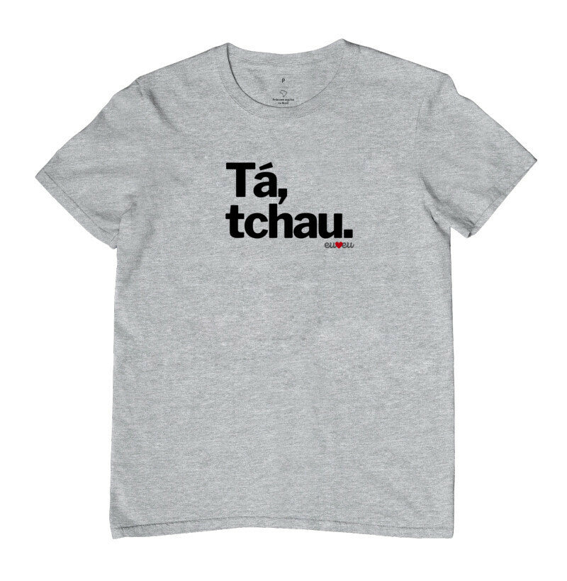 CAMISETA TÁ, TCHAU