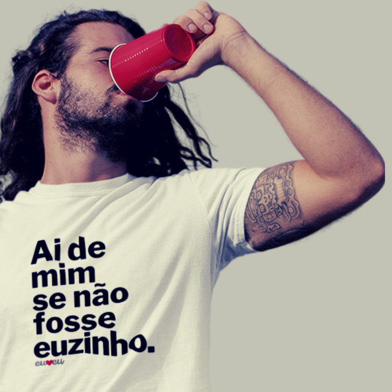 CAMISETA AI DE MIM SE NÃO FOSSE EUZINHA / EUZINHO
