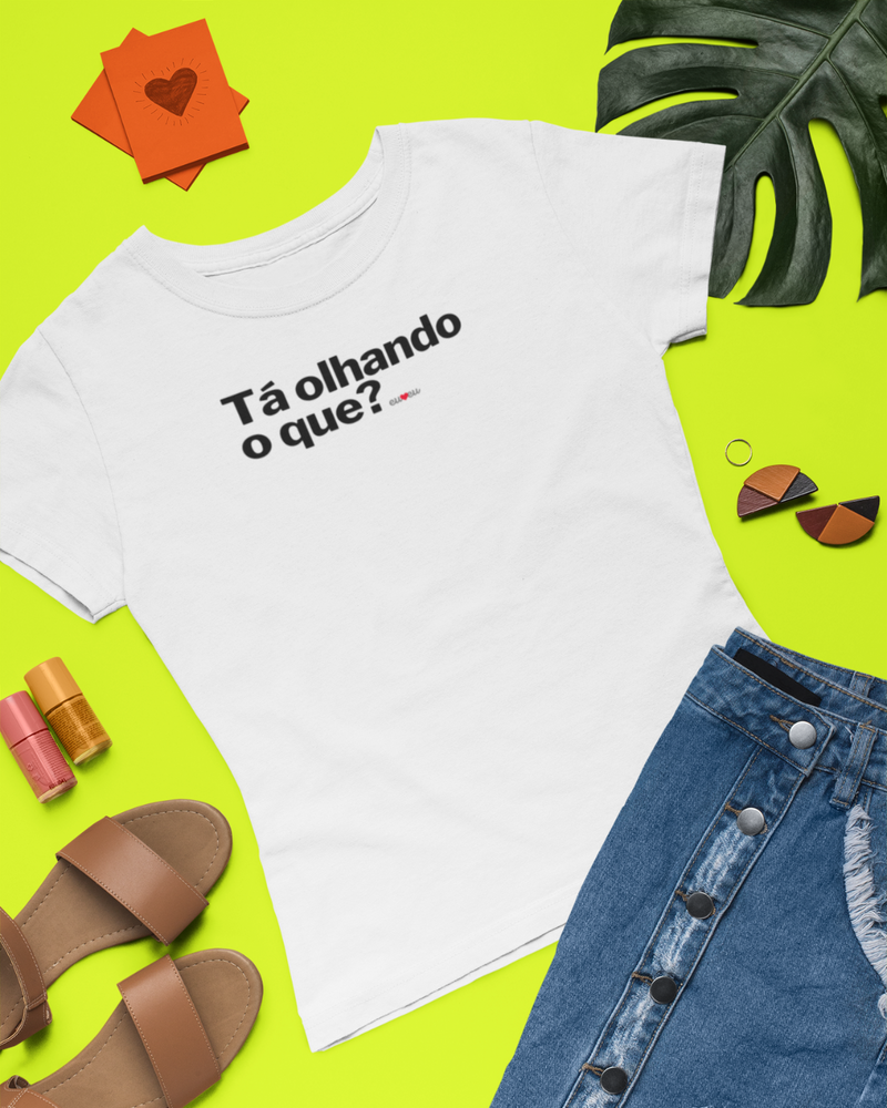 CAMISETA TÁ OLHANDO O QUE?
