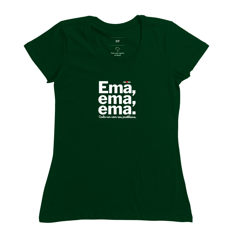 CAMISETA EMA EMA EMA - CADA UM COM SEUS PROBLEMAS!