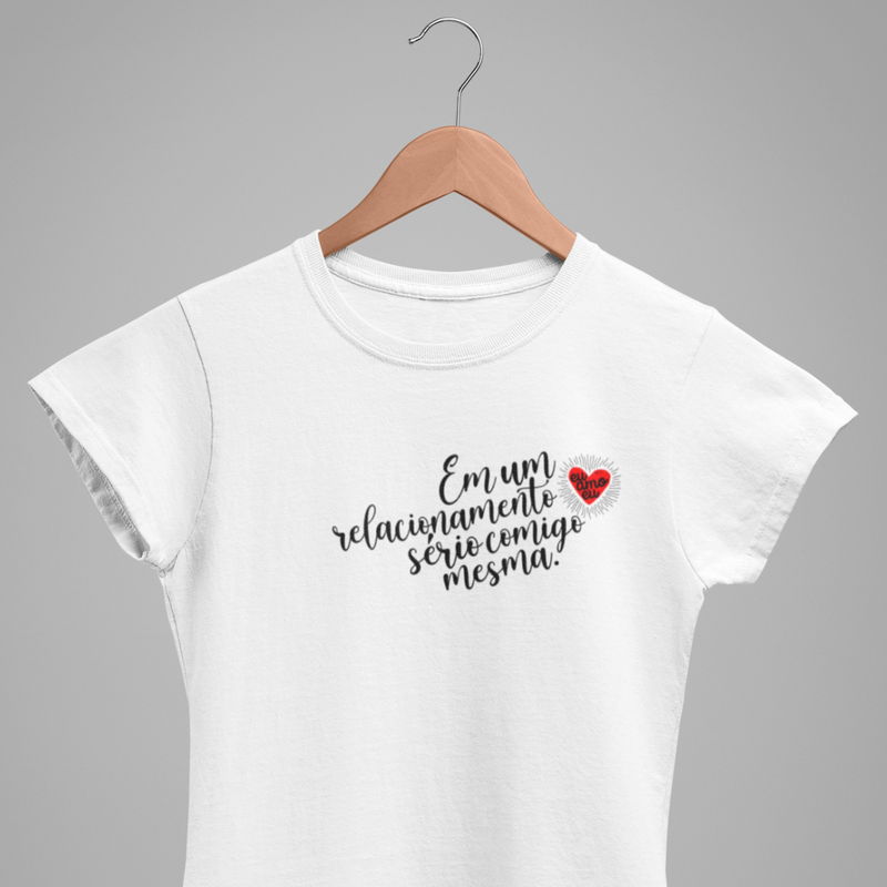 CAMISETA EM UM RELACIONAMENTO SERIO COMIGO MESMA