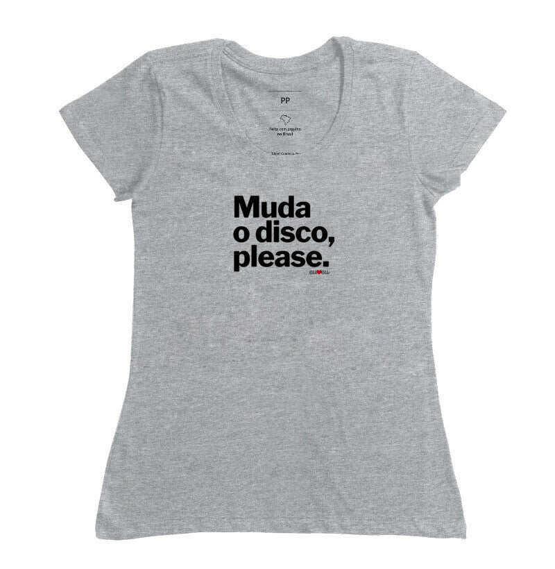 CAMISETA MUDA O DISCO PLEASE
