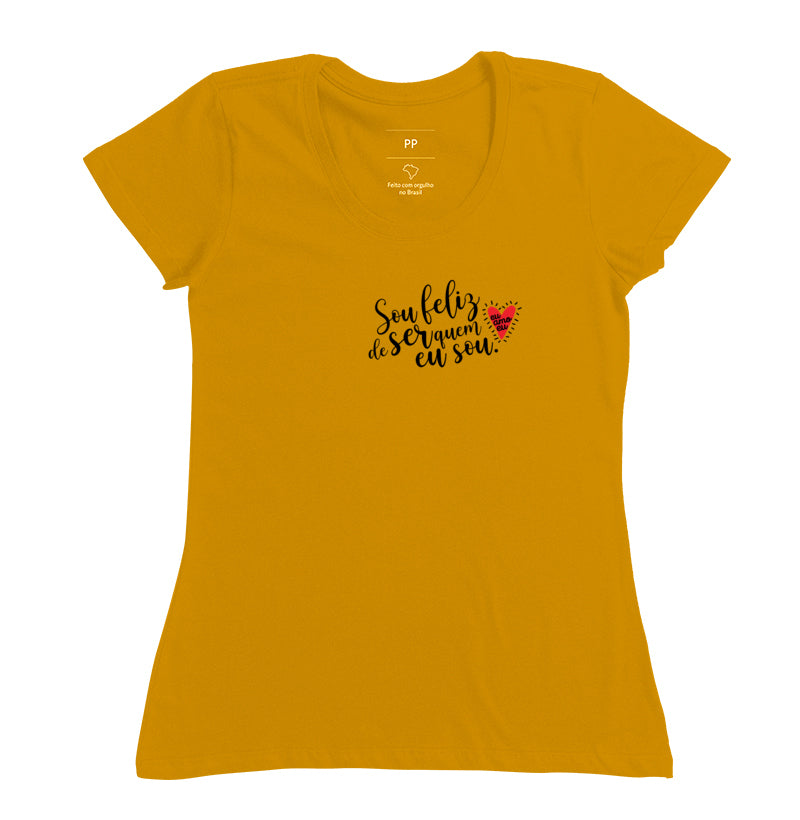 CAMISETA SOU FELIZ DE SER QUEM EU SOU