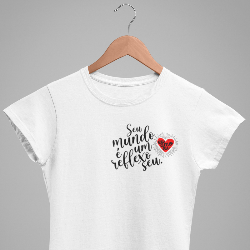 CAMISETA SEU MUNDO É UM REFLEXO SEU