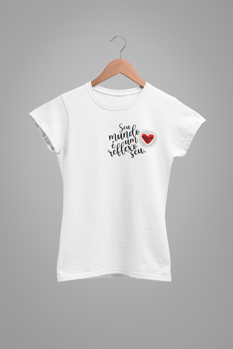 CAMISETA SEU MUNDO É UM REFLEXO SEU