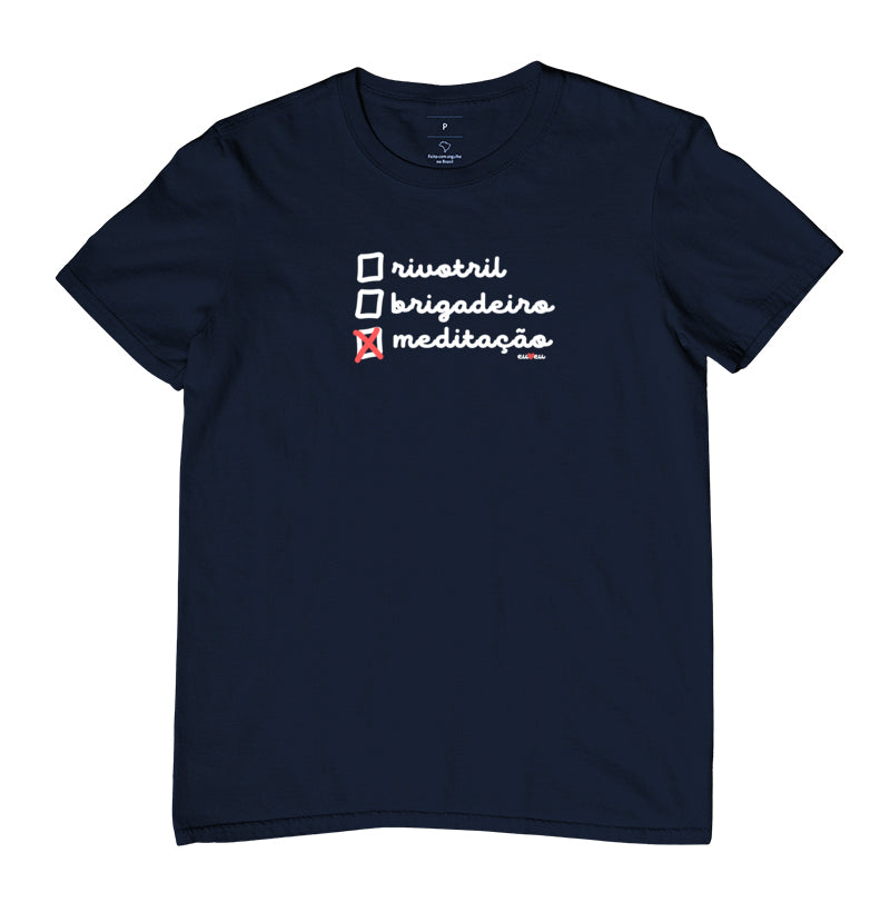 CAMISETA RIVOTRIL, BRIGADEIRO OU MEDITAÇÃO