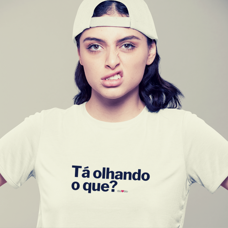 CAMISETA TÁ OLHANDO O QUE?