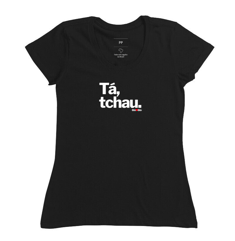 CAMISETA TÁ, TCHAU