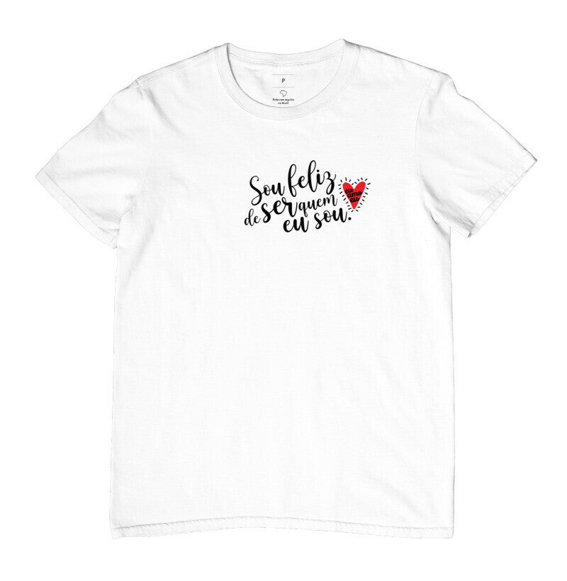 CAMISETA SOU FELIZ DE SER QUEM EU SOU
