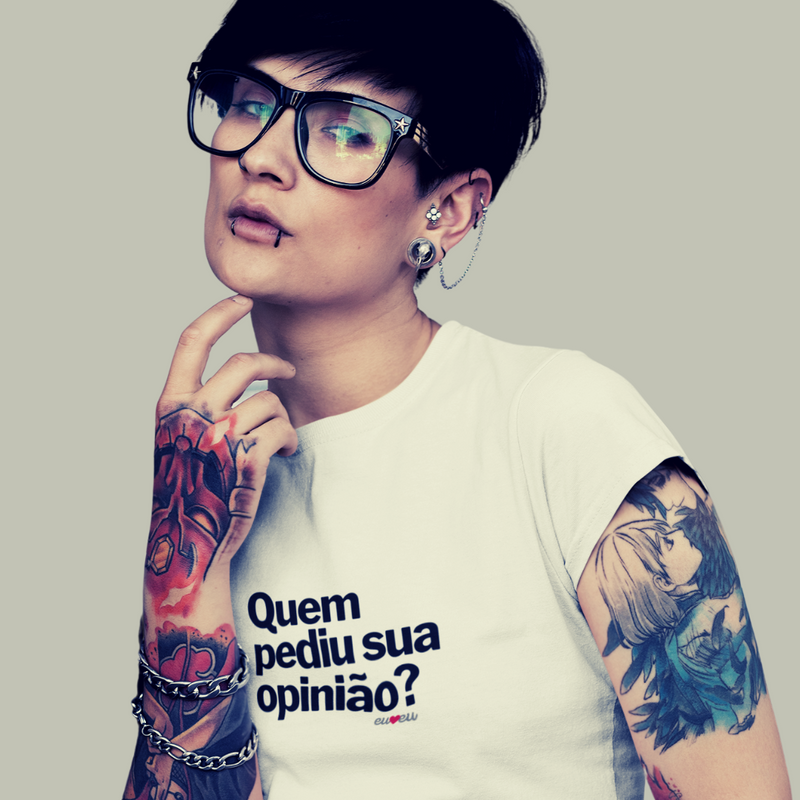 CAMISETA QUEM PEDIU SUA OPINIÃO?