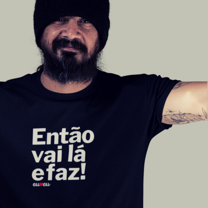 CAMISETA ENTÃO VAI LÁ E FAZ!