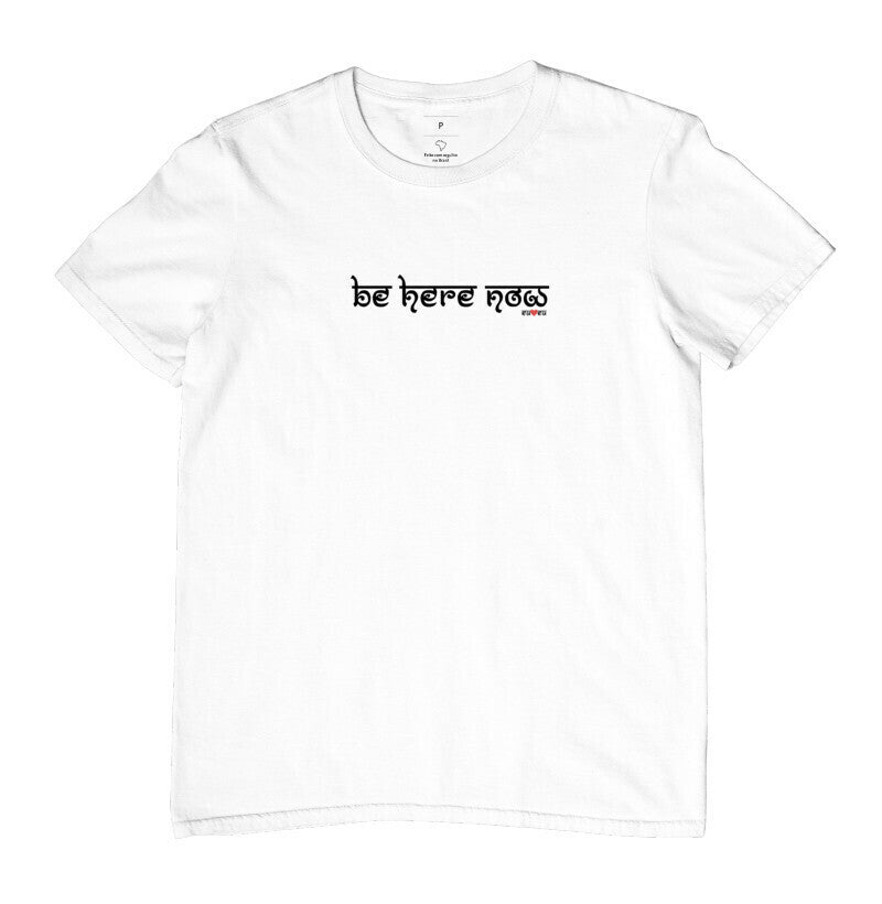 CAMISETA BE HERE NOW
