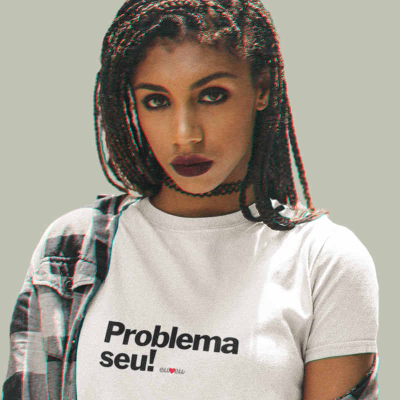 CAMISETA PROBLEMA SEU !