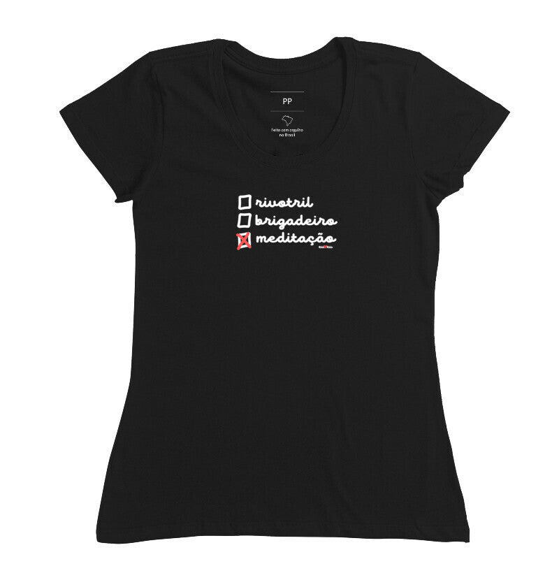 CAMISETA RIVOTRIL, BRIGADEIRO OU MEDITAÇÃO