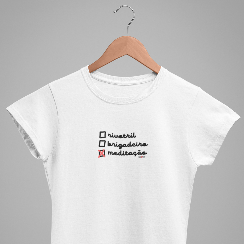 CAMISETA RIVOTRIL, BRIGADEIRO OU MEDITAÇÃO