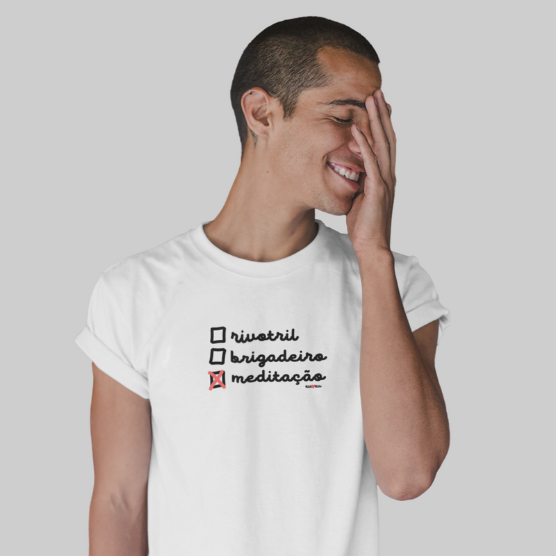 CAMISETA RIVOTRIL, BRIGADEIRO OU MEDITAÇÃO
