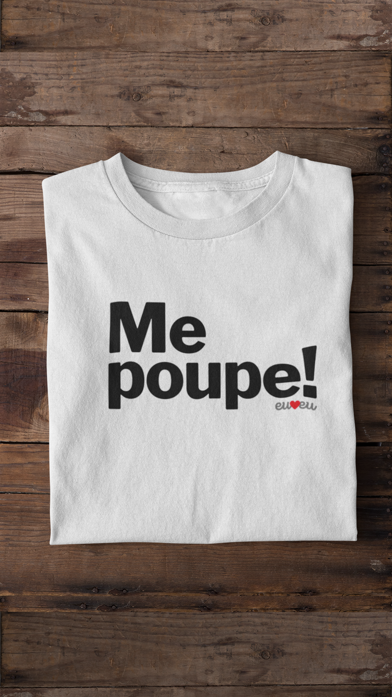 CAMISETA ME POUPE!
