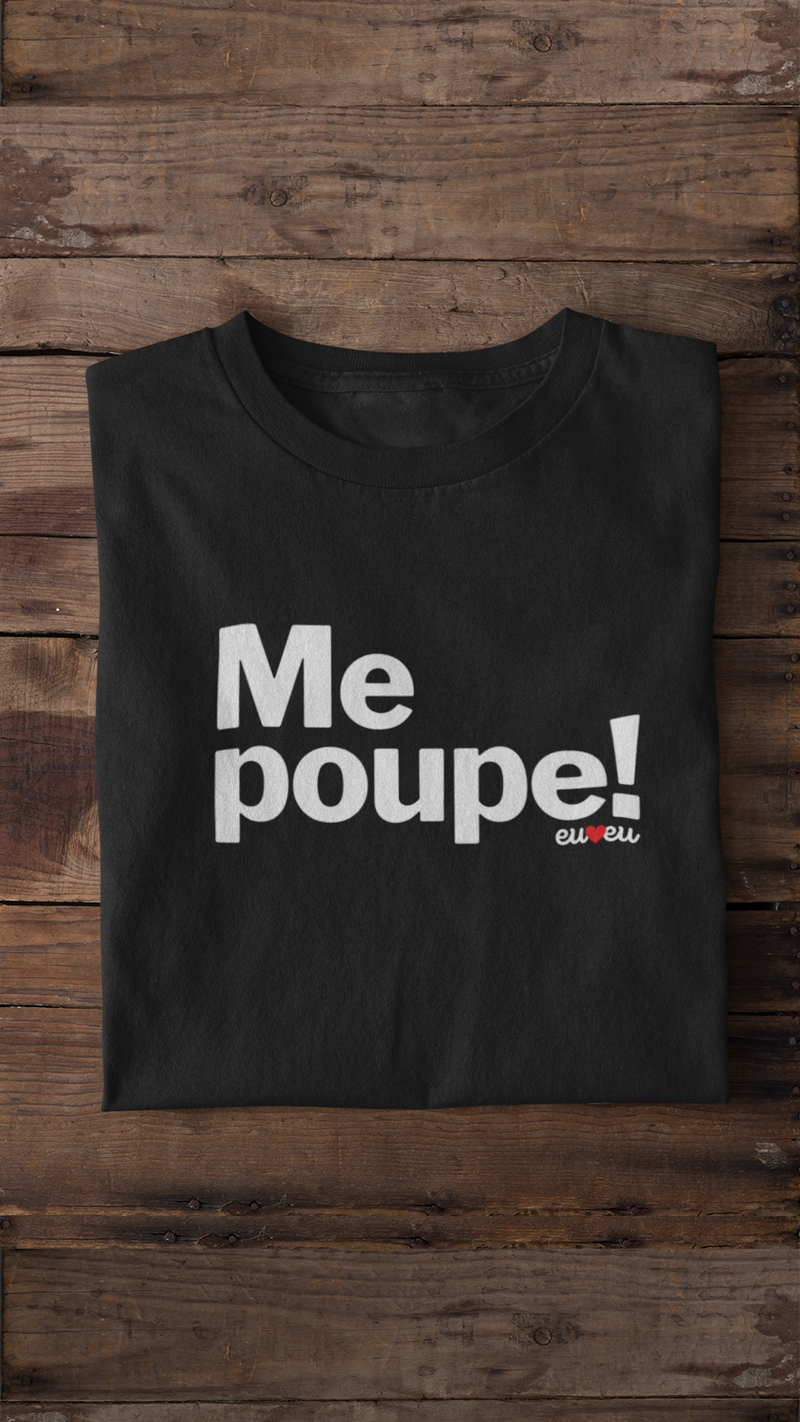 CAMISETA ME POUPE!
