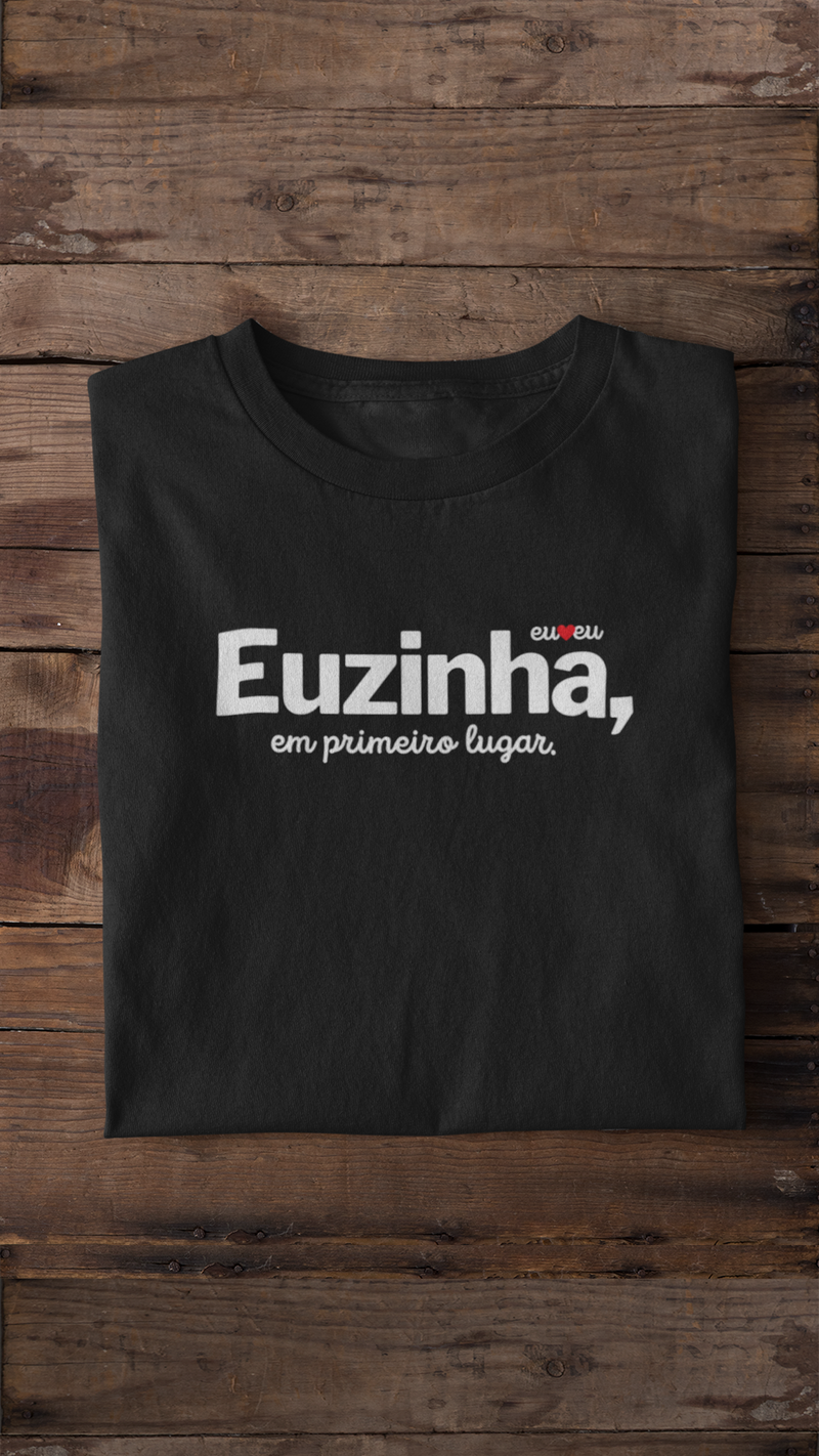 CAMISETA EUZINHA EM PRIMEIRO LUGAR