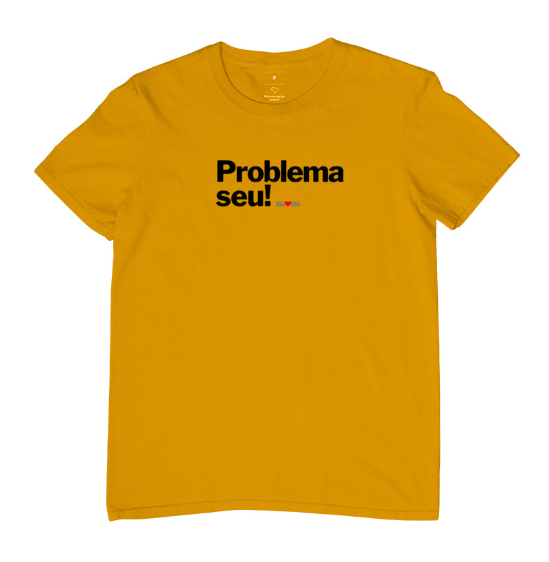 CAMISETA PROBLEMA SEU !
