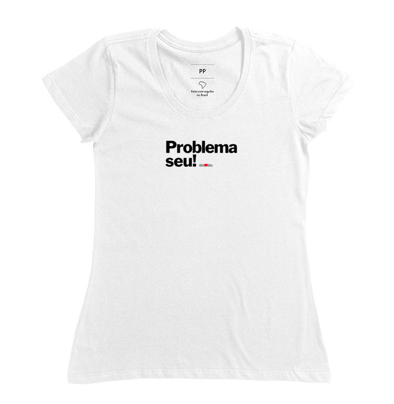 CAMISETA PROBLEMA SEU !