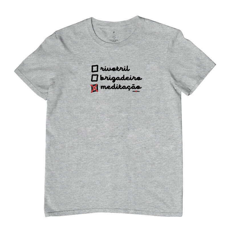 CAMISETA RIVOTRIL, BRIGADEIRO OU MEDITAÇÃO