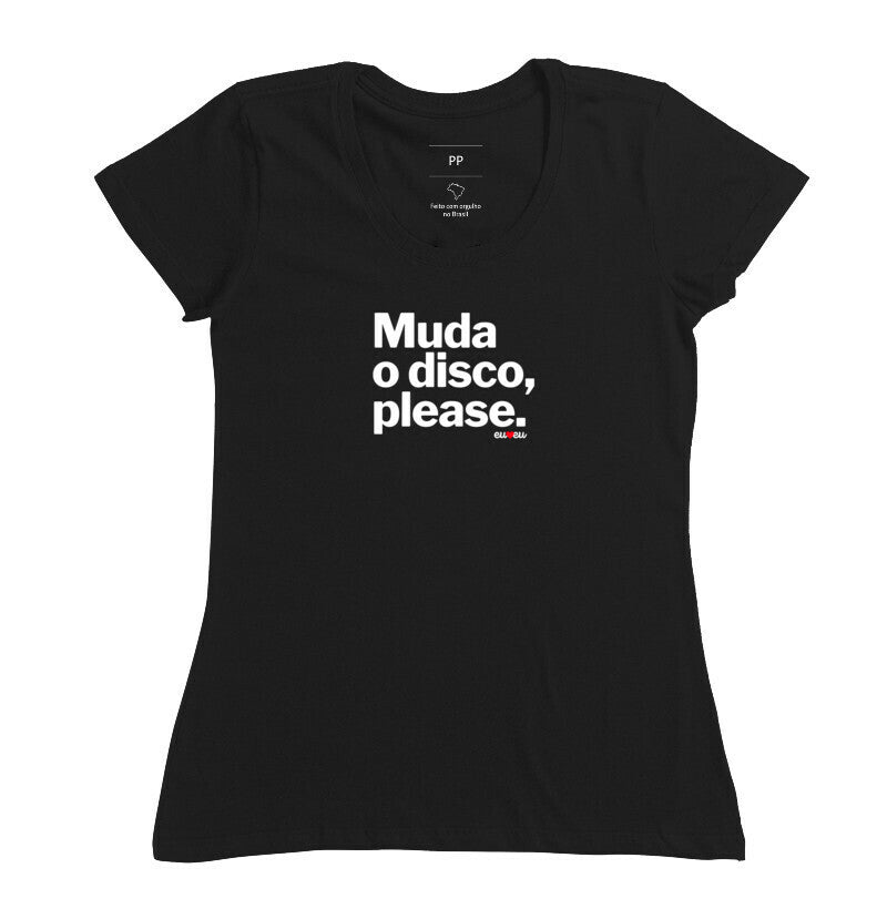 CAMISETA MUDA O DISCO PLEASE