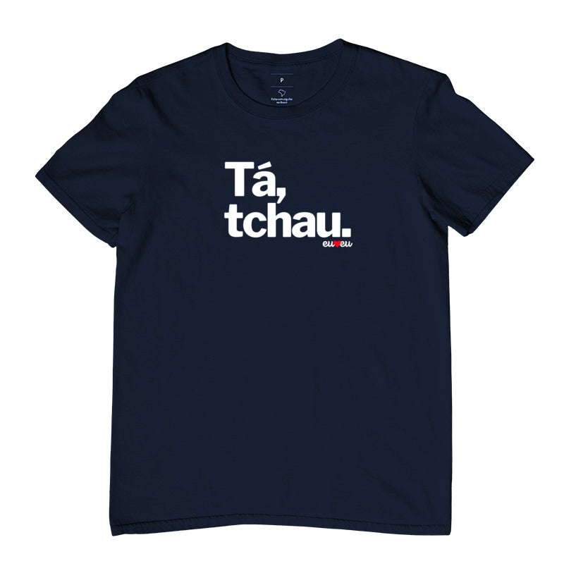 CAMISETA TÁ, TCHAU