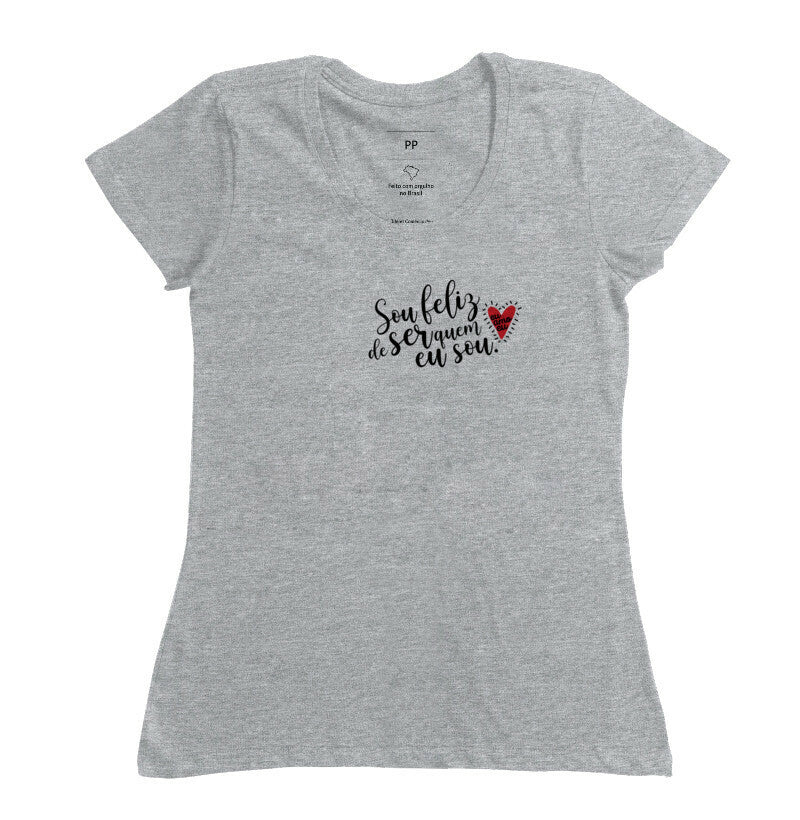 CAMISETA SOU FELIZ DE SER QUEM EU SOU