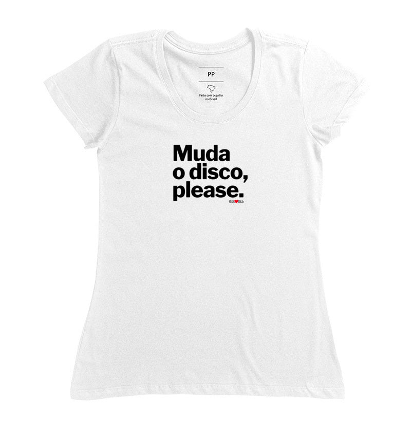 CAMISETA MUDA O DISCO PLEASE