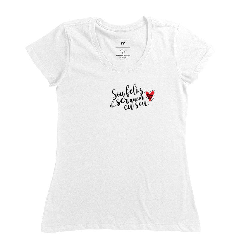CAMISETA SOU FELIZ DE SER QUEM EU SOU