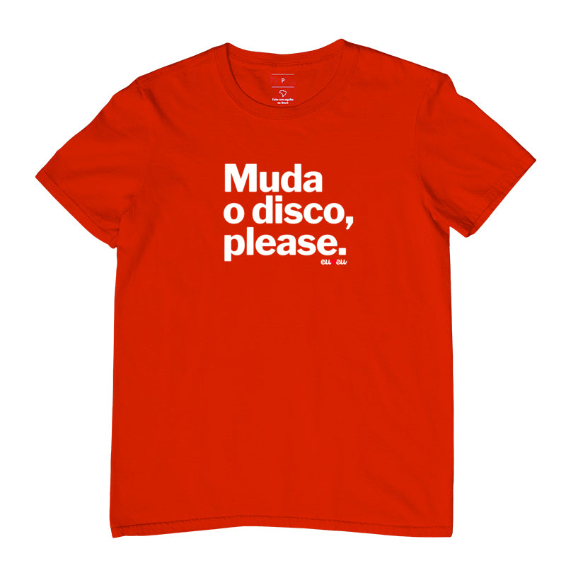 CAMISETA MUDA O DISCO PLEASE